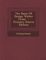 Bases of Design (The Aesthetic movement & the arts and crafts movement) 1517115361 Book Cover