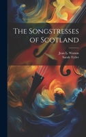 The Songstresses of Scotland 1022153064 Book Cover