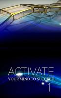 Activate Your Mind to Succeed: I was Cracked Out! (This is My Story) 0692728031 Book Cover