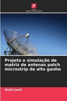 Projeto e simulação de matriz de antenas patch microstrip de alto ganho (Portuguese Edition) 6206839966 Book Cover