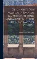 Geschichte Der Mauren in Spanien Bis Zur Eroberung Andalusiens Durch Die Almoraviden (711-1110). 1016810695 Book Cover