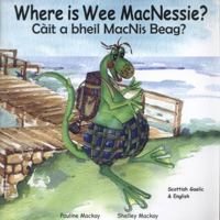 Where is Wee MacNessie?: Cait a Bheil MacNis Beag? 0957542720 Book Cover