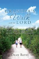 Grandpa's Walk with the Lord: A life full of testimonies of the Lord's involvement 1631291939 Book Cover