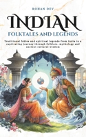 Indian folktales and Legends: Traditional fables and spiritual legends from India in a captivating journey through folklore, mythology and ancient cultural wisdom (Tales Cosmos) B0FFS37GYT Book Cover