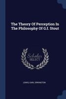 The Theory of Perception in the Philosophy of G.F. Stout - Primary Source Edition 1021479187 Book Cover