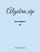 Algebra.zip: Basic Algebra I (2A) 1365874354 Book Cover