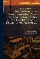 Geschichte Des Eidgenössischen Freistaates Bern Von Seinem Ursprunge Bis Zu Seinem Untergange Im Jahre 1798, Volume 2... (German Edition) 1024526461 Book Cover