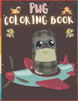 Pug Coloring Book: 50 Creative And Unique Drawings With Quotes On Every Other Page To Color In ( Stress Reliving And Relaxing Drawings To Calm Down And Relax ) Makes For A Perfect Gifts For Pug Lovers B08HGPZ3BN Book Cover