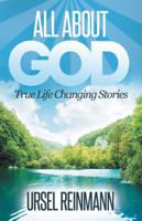 It's All about God: True Life-Changing Stories 1462736254 Book Cover