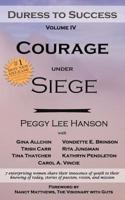 Courage Under Siege: Duress to Success 1790529670 Book Cover