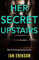 Her Secret Upstairs: A Twisty Domestic Thriller With a Shocking Final Reveal B0G4V7CQ3R Book Cover
