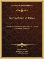 Supreme Court of Illinois: Franklin Parmelee, Appellants, vs. Daniel Lawrence, Appellee: Brief for Appellee on Re-Hearing 1161731458 Book Cover