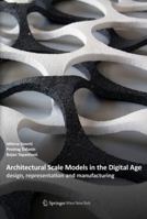Architectural Scale Models in the Digital Age: design, representation and manufacturing 3709114470 Book Cover