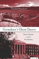 Grimshaw's Ghost Dance: Apocalypse and the Academy 1424100763 Book Cover