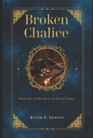 Broken Chalice: Book One of the Quest of Heroes Saga B0GHLSLK3S Book Cover