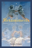 Metamimesis: Imitation in Goethe's Wilhelm Meisters Lehrjahre and Early German Romanticism 1571135340 Book Cover