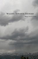 Walking Towards Thunder - my John Muir Trail adventure 1467978469 Book Cover
