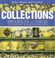 Collections: Projects & Ideas to Display Your Treasures (Better Homes & Gardens) 069621430X Book Cover