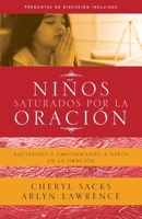 Niños saturados por la oración: Equipando y empoderando a niños en la oración (Spanish Edition) 1952943493 Book Cover