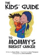 The Kids' Guide to Mommy's Breast Cancer 1463447167 Book Cover