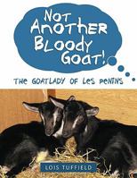 Not Another Bloody Goat! : The goatlady of Les Penins 1452001251 Book Cover