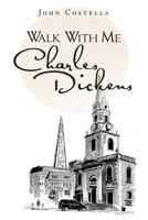 Walk with Me Charles Dickens 1491889128 Book Cover