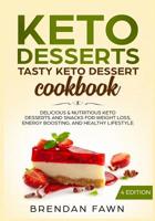 Keto Desserts: Tasty Keto Dessert Cookbook: Delicious & Nutritious Keto Desserts and Snacks for Weight Loss, Energy Boosting, and Healthy Lifestyle 1092915087 Book Cover