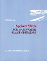 Applied Math for Wastewater Plant Operators - Workbook 0877628106 Book Cover