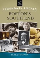 Legendary Locals of Boston's South End 1467101125 Book Cover