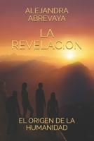 LA REVELACION: EL ORIGEN DE LA HUMANIDAD B08GVCCS5R Book Cover