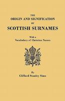 The origin and signification of Scottish surnames;: With a vocabulary of Christian names 0788416189 Book Cover