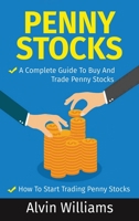 Penny Stocks: Two Manuscripts: Penny Stocks A Complete Guide To Buy And Trade Penny Stocks - Penny Stocks How To Start Trading Penny Stocks 1801587639 Book Cover
