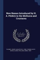 New Names Introduced by H. A. Pilsbry in the Mollusca and Crustacea 1377025152 Book Cover