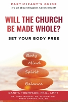 Will The Church Be Made Whole?: Set Your Body Free B09BY288S8 Book Cover