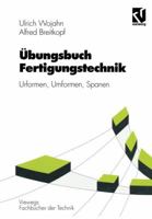 Ubungsbuch Fertigungstechnik: Urformen, Umformen, Spanen 3528038179 Book Cover