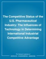 The Competitive Status of the U.S. Pharmaceutical Industry: The Influences of Technology in Determining International Industrial Competitive Advantage 0309033969 Book Cover