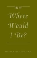 Where Would I Be? 1413428096 Book Cover