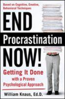 End Procrastination Now!: Get It Done with a Proven Psychological Approach 0071666087 Book Cover