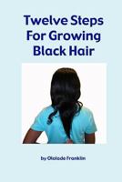 Twelve Steps For Growing Black Hair 1435725158 Book Cover
