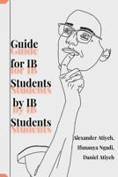 Guide for IB Students by IB Students 1724534327 Book Cover