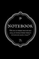 “Do not go where the path may lead, go instead where there is no path and leave a trail.” Notebook 1673206867 Book Cover