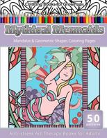 Coloring Books for Grownups Mythical Mermaids: Mandalas & Geometric Coloring Pages Anti-stress Art Therapy Books 1530713803 Book Cover