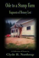 Ode to a Stump Farm: Fragments of Memory Lost 1493763997 Book Cover