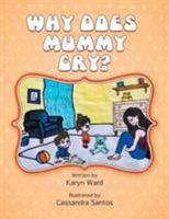 Why Does Mummy Cry? 1952027594 Book Cover