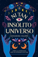 Ni tan insólito Universo: Cómo la astrología hizo un upgrade a mi vida B0C6VZ2368 Book Cover