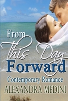 From This Day Forward: Contemporary Romance 1312093978 Book Cover