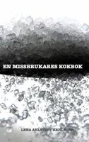 En Missbrukares Kokbok 1364214571 Book Cover