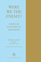 Were We the Enemy?: American Survivors of Hiroshima (Transitions: Asia & Asian America) 081333750X Book Cover