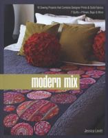 Modern Mix: 16 Sewing Projects that Combine Designer Prints & Solid Fabrics, 7 Quilts + Pillows, Bags & More 1607052490 Book Cover