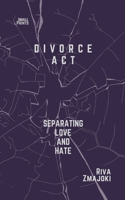 Divorce Act: Separating Love and Hate (Small Prints) B0FQ5N7DX2 Book Cover